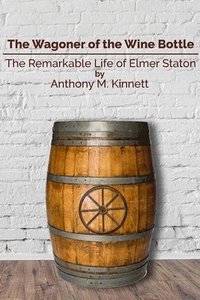 bokomslag The Wagoner of the Wine Bottle: The Remarkable Life of Elmer Staton