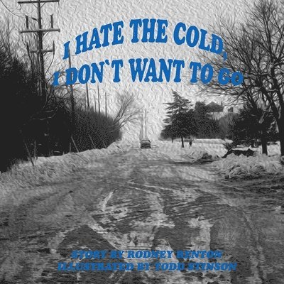 I Hate The Cold, I Don't Want To Go!
