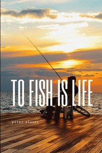 bokomslag to fish is life