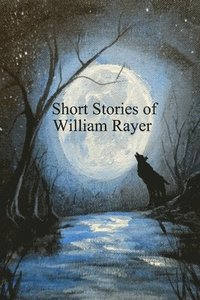 bokomslag Short Stories of William Rayer