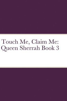 Touch Me, Claim Me 1