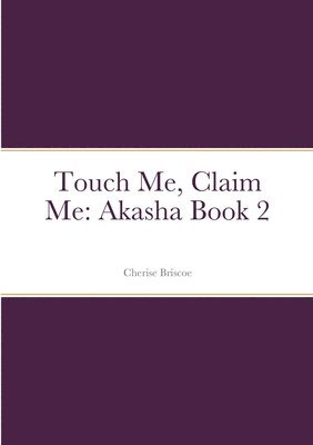 Touch Me, Claim Me 1