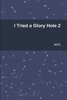 I Tried a Glory Hole 2 1