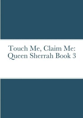 Touch Me, Claim Me 1