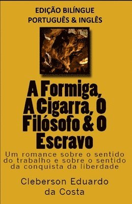 bokomslag A FORMIGA, A CIGARRA, O FILSOFO & O ESCRAVO - edio bilngue (PORTUGUS E INGLS)