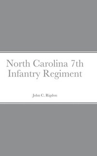 bokomslag Historical Sketch And Roster Of The North Carolina 7th Infantry Regiment