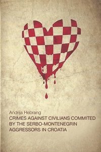 bokomslag Crimes Against Civilians Committed by the Serbo-Montenegrin Aggressors in Croatia