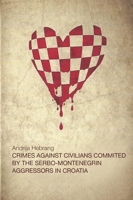 bokomslag Crimes Against Civilians Committed by the Serbo-Montenegrin Aggressors in Croatia