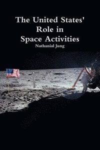 bokomslag The United States' Role in Space Activities