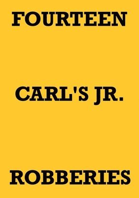 Fourteen Carl's Jr. Robberies 1