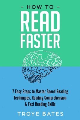 bokomslag How to Read Faster: 7 Easy Steps to Master Speed Reading Techniques, Reading Comprehension & Fast Reading Skills