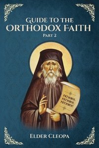 bokomslag Guide to the Orthodox Faith Part 2