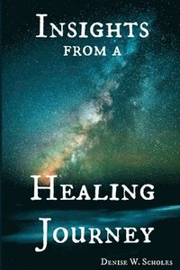 bokomslag Insights from a Healing Journey