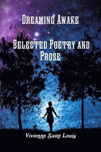 bokomslag Dreaming Awake - Selected Poetry and Prose