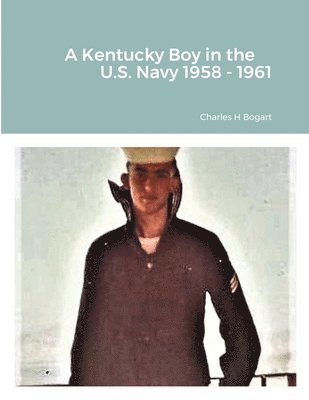Kentucky Boy in the US Navy 1958 - 1961