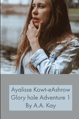 bokomslag Ayalisse Kowt-eAshrow Gloryhole Adventure 1