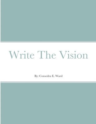 Consedra E Ward, Consedra E. Ward - Write The Vision, Häftad