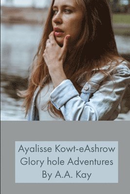 Ayalisse Kowt-eAshrow Gloryhole Adventures 1