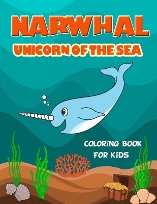 bokomslag Narwhal Unicorn of The Sea Coloring Book for Kids