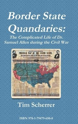 bokomslag Border State Quandaries: The Complicated Life of Dr. Samuel Allen during the Civil War