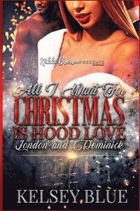 bokomslag All I Want For Christmas is Hood Love: London and Dominick