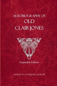 bokomslag Autobiography of Old Claib Jones - Expanded Edition