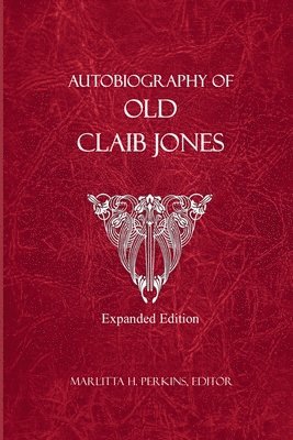 Autobiography of Old Claib Jones - Expanded Edition 1