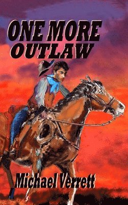 Michael Verrett - One More Outlaw, Inbunden