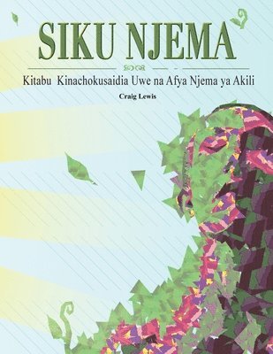 bokomslag Siku Njema - Kitabu Kinachokusaidia Uwe na Afya Njema ya Akili