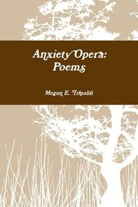 bokomslag Anxiety Opera: Poems