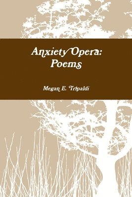 Anxiety Opera: Poems 1