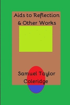bokomslag Aids to Reflection & Other Works