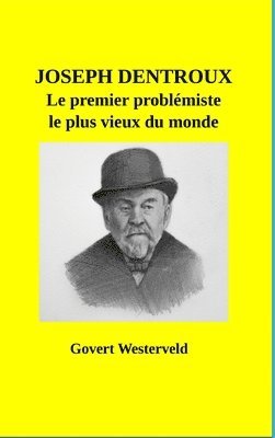 bokomslag Joseph Dentroux, le premier problmiste le plus vieux du monde