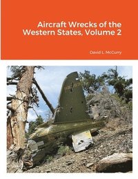 bokomslag Aircraft Wrecks of the Western States, Volume 2
