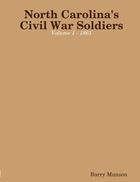 bokomslag North Carolina's Civil War Soldiers - Volume 1 - 1861