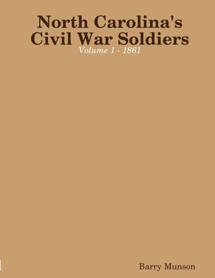 bokomslag North Carolina's Civil War Soldiers - Volume 1 - 1861