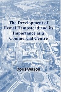 bokomslag The Development of Hemel Hempstead and its Importance as a Commercial Centre