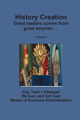 Eng Yasir I Kashgari, Eng Yasir I. Kashgari, Eng. Yasir I. Kashgari - History Creation ( Volume 2 ), Häftad