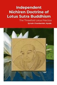 bokomslag Independent Nichiren Doctrine of Lotus Sutra Buddhism