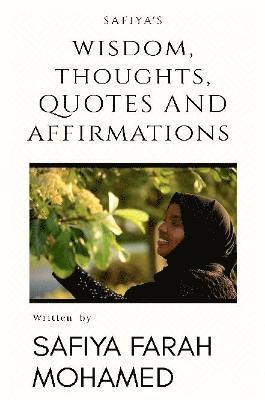 Safiya's Wisdom Thoughts, Quotes And Affirmations 1