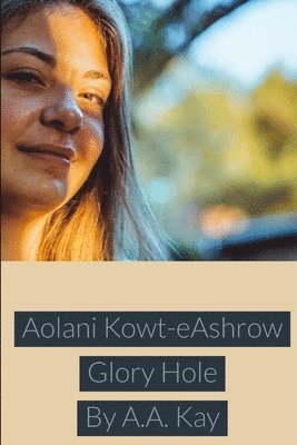 bokomslag Aolani Kowt-eAshrow Glory Hole