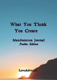 bokomslag What You Think You Create