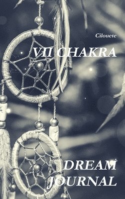Cilouete - VII Chakra Dream Journal, Inbunden