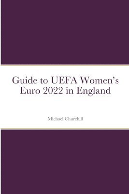 bokomslag Guide to UEFA Women's Euro 2022 in England