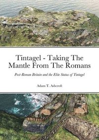 bokomslag Tintagel - Taking The Mantle From The Romans