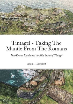 Tintagel - Taking The Mantle From The Romans 1