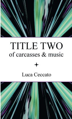 TITLE TWO of carcasses & music 1