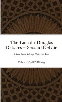 bokomslag The Lincoln-Douglas Debates - Second Debate