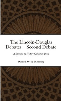 The Lincoln-Douglas Debates - Second Debate 1