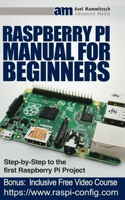 bokomslag Raspberry Pi Manual for Beginners Step-by-Step Guide to the first Raspberry Pi Project